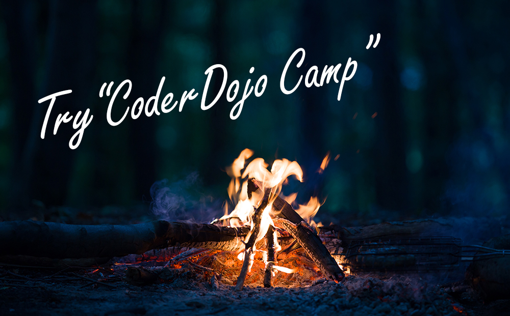 Try “CoderDojo Camp”トライ“コーダードウジョウキャンプ”